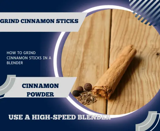 How To Grind Cinnamon Sticks In a Blender